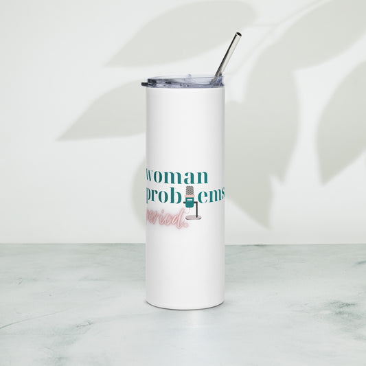 Woman Problems, Period. Podcast Stainless steel tumbler