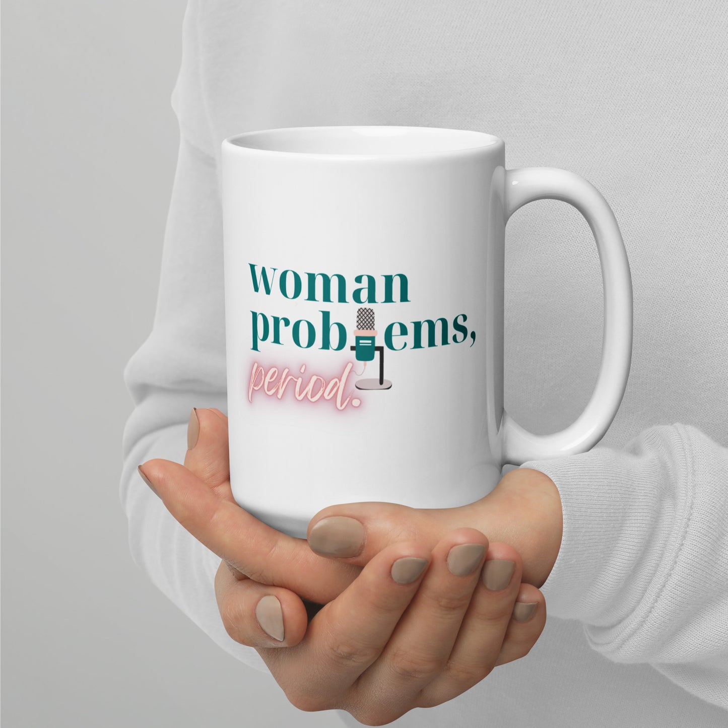 Woman Problems, Period. White Glossy Mug